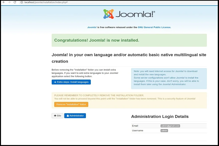 پس از مشاهده صفحه تایید نصب جوملا روی لوکال هاست، پوشه نصب را حذف کرده و پس از حذف بر روی گزینه " "Administratorکلیک کنید. با استفاده از نام کاربردی و رمز عبورتان، وارد برنامه شوید و با کلیک بر روی گزینه "Site" می‌توانید صفحه اصلی را ببینید.