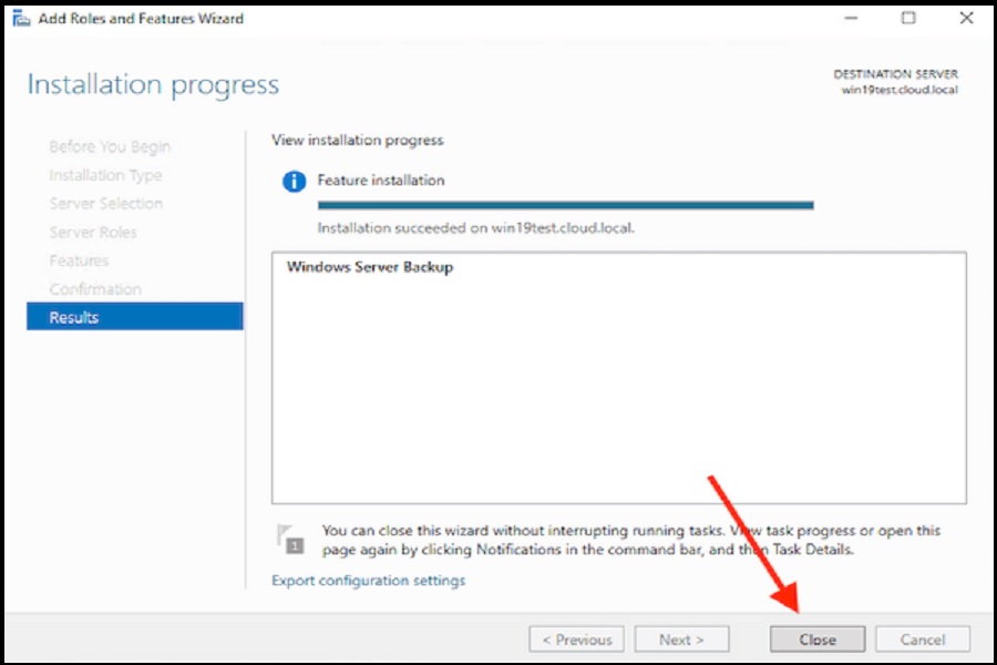 اگر این مراحل را به درستی پشت سر گذاشته باشید، باید صبر کنید تا فرایند نصب کامل شود. پس از اتمام فرایند نصب، گزینه "Close" مشاهده می‌شود. با ضربه زدن بر روی آن، اولین مرحله از بکاپ گیری از ویندوز سرور به پایان می‌رسد و شما در این مرحله "Windows Server Backup" را با موفقیت پیکربندی کرده‌اید.